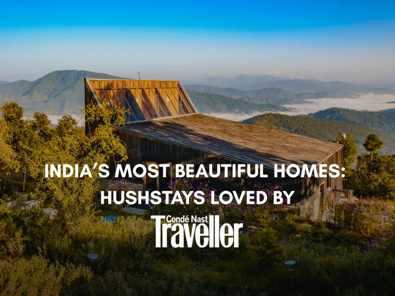 India’s Most Beautiful Homes: Hushstays Loved by Condé Nast Traveler